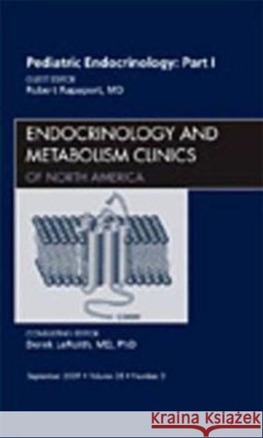 Pediatric Endocrinology: Part I, an Issue of Endocrinology and Metabolism Clinics: Volume 38-3 Rappaport, Robert 9781437712131