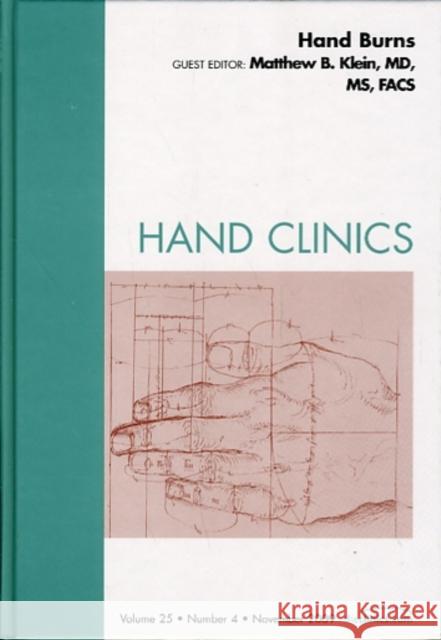 Hand Burns, an Issue of Hand Clinics: Volume 25-4 Klein, Matthew B. 9781437712247