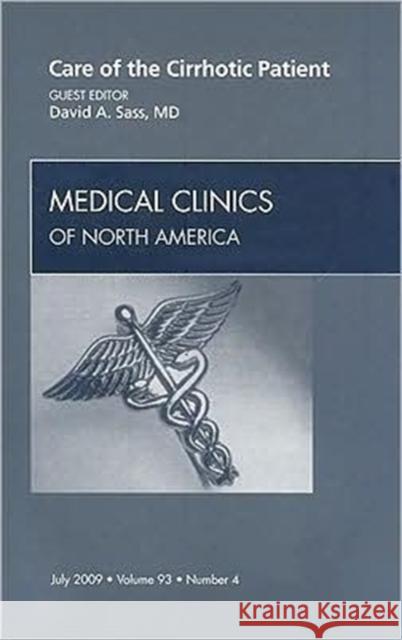 Care of the Cirrhotic Patient, an Issue of Medical Clinics: Volume 93-4 Sass, David A. 9781437712407 W.B. Saunders Company