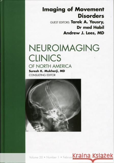 Imaging of Movement Disorders, an Issue of Neuroimaging Clinics: Volume 20-1 Yousry, Tarek 9781437712421