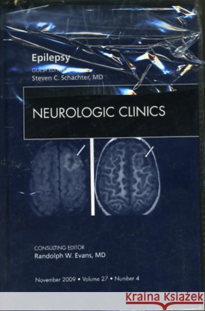 Epilepsy, an Issue of Neurologic Clinics: Volume 27-4 Schachter, Steven C. 9781437712452 W.B. Saunders Company