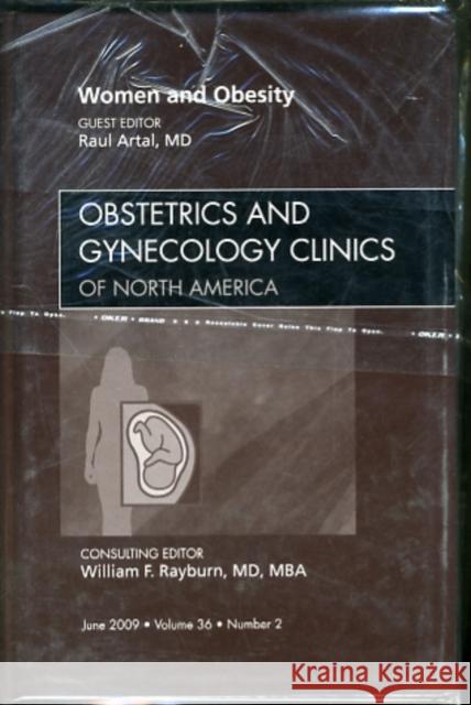 Women and Obesity, an Issue of Obstetrics and Gynecology Clinics: Volume 36-2 Artal, Raul 9781437712483