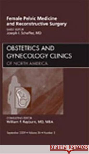 Female Pelvic Medicine and Reconstructive Surgery, An Issue of Obstetrics and Gynecology Clinics Schaffer, Joseph I. 9781437712490 Saunders