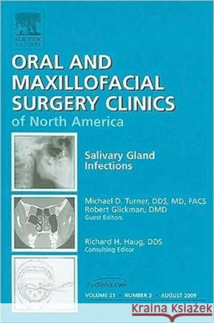 Salivary Gland Infections, an Issue of Oral and Maxillofacial Surgery Clinics: Volume 21-3 Turner, Michael D. 9781437712506 ELSEVIER HS