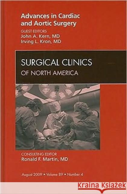 Advances in Cardiac and Aortic Surgery, an Issue of Surgical Clinics: Volume 89-4 Kern, John 9781437713879 W.B. Saunders Company