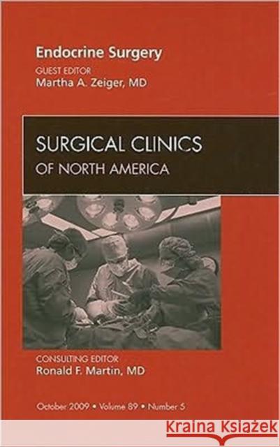 Endocrine Surgery, an Issue of Surgical Clinics: Volume 89-5 Zeiger, Martha 9781437713886