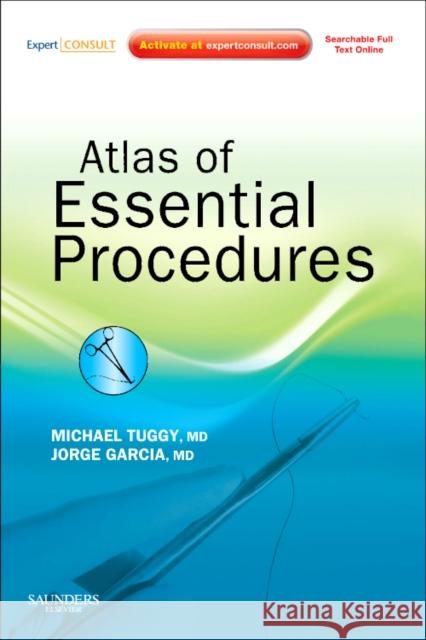 Atlas of Essential Procedures : Expert Consult - Online and Print Michael Tuggy 9781437714999 0