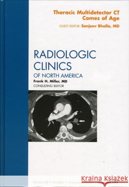 Thoracic Multidetector CT Comes of Age, an Issue of Radiologic Clinics of North America: Volume 48-1 Bhalla, Sanjeev 9781437715149 W.B. Saunders Company