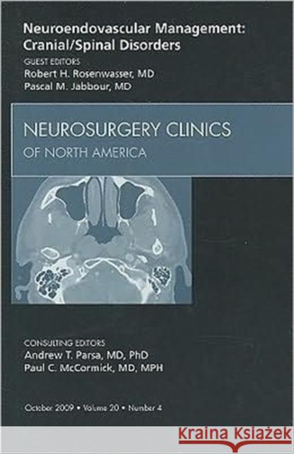 Neuroendovascular Management: Cranial/Spinal Disorders, an Issue of Neurosurgery Clinics: Volume 20-4 Rosenwasser, Robert H. 9781437715743 W.B. Saunders Company