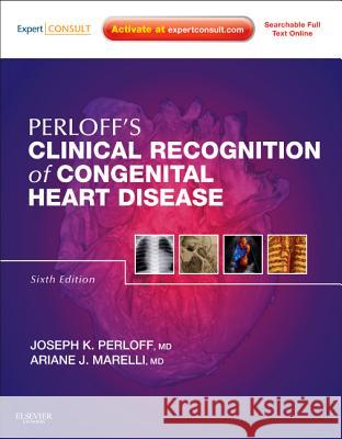 Perloff's Clinical Recognition of Congenital Heart Disease: Expert Consult - Online and Print Perloff, Joseph K. 9781437716184