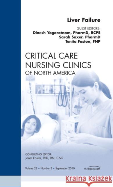 Liver Failure, an Issue of Critical Care Nursing Clinics: Volume 22-3 Saxer, Sarah 9781437718096 W.B. Saunders Company