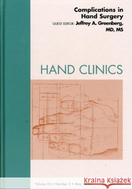 Complications of Hand Surgery, an Issue of Hand Clinics: Volume 26-2 Greenberg, Jeffrey A. 9781437718256 W.B. Saunders Company