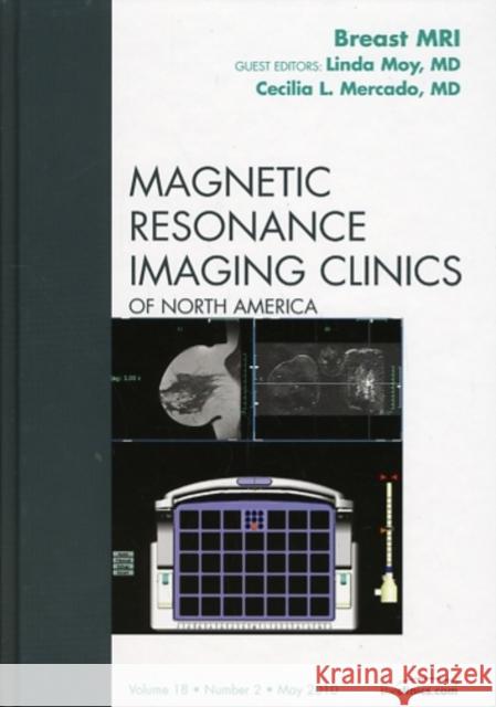 Breast Mri, an Issue of Magnetic Resonance Imaging Clinics: Volume 18-2 Moy, Linda 9781437718331