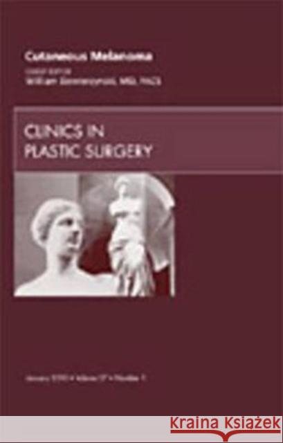 Cutaneous Melanoma, an Issue of Clinics in Plastic Surgery: Volume 37-1 Dzwierzynski, William 9781437718614 Saunders