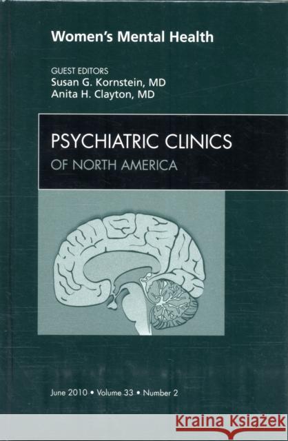 Women's Mental Health, an Issue of Psychiatric Clinics: Volume 33-2 Kornstein, Susan G. 9781437718683 W.B. Saunders Company