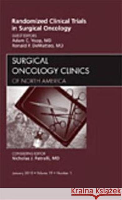 Randomized Clinical Trials in Surgical Oncology, an Issue of Surgical Oncology Clinics: Volume 19-1 Yopp, Adam C. 9781437718782 Saunders