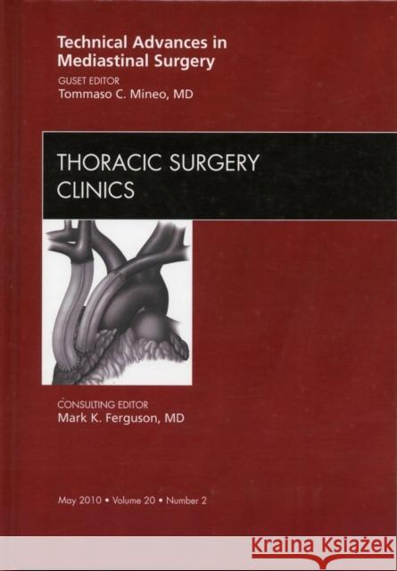 Technical Advances in Mediastinal Surgery, an Issue of Thoracic Surgery Clinics: Volume 20-2 Mineo, Tommaso C. 9781437718805 W.B. Saunders Company