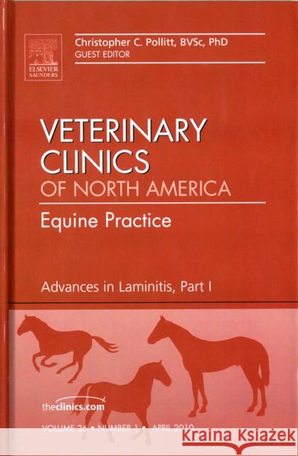 Advances in Laminitis, Part I, an Issue of Veterinary Clinics: Equine Practice: Volume 26-1 Pollitt, Christopher C. 9781437718829 W.B. Saunders Company