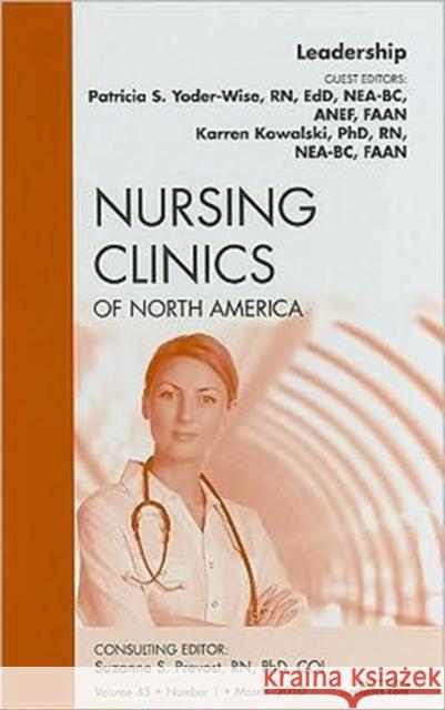 Leadership, an Issue of Nursing Clinics: Volume 45-1 Yoder-Wise, Patricia S. 9781437718904 W.B. Saunders Company