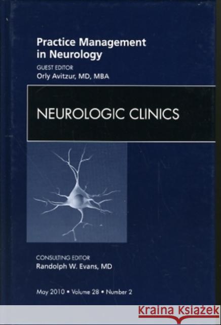 Practice Management in Neurology, an Issue of Neurologic Clinics: Volume 28-2 Avitzur, Orly 9781437719192