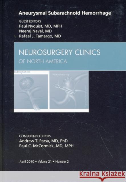 Aneurysmal Subarachnoid Hemorrhage, an Issue of Neurosurgery Clinics: Volume 21-2 Nyquist, Paul 9781437719284 W.B. Saunders Company