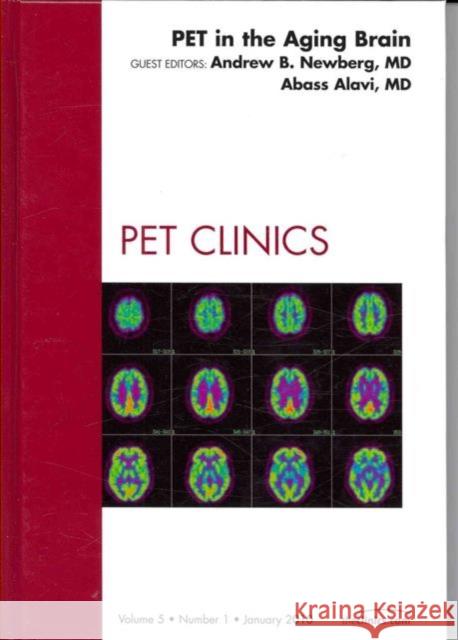 Pet in the Aging Brain, an Issue of Pet Clinics: Volume 5-1 Newberg, Andrew B. 9781437719413