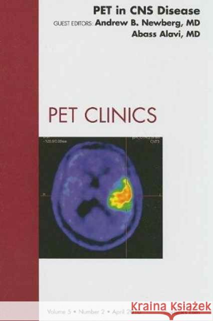 Pet in CNS Disease, an Issue of Pet Clinics: Volume 5-2 Newberg, Andrew B. 9781437719420 W.B. Saunders Company