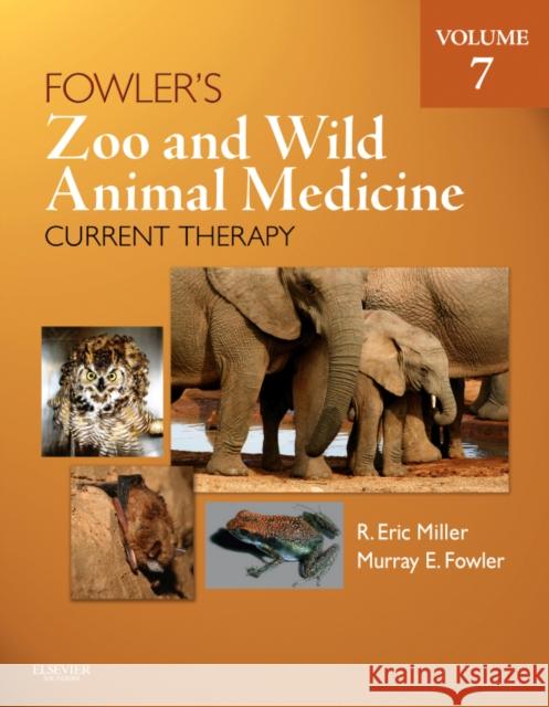 Fowler's Zoo and Wild Animal Medicine Current Therapy, Volume 7 R. Eric Miller Murray E. Fowler 9781437719864 W.B. Saunders Company