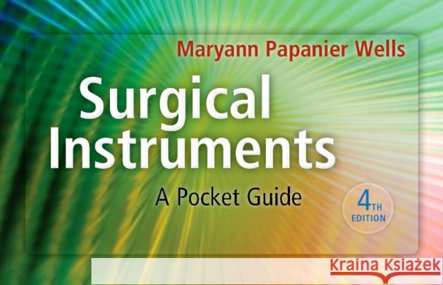 Surgical Instruments: A Pocket Guide Wells, Maryann Papanier 9781437722499 Elsevier Health Sciences