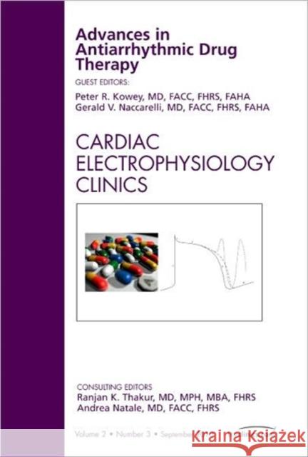 Advances in Antiarrhythmic Drug Therapy, an Issue of Cardiac Electrophysiology Clinics: Volume 2-3 Kowey, Peter R. 9781437724295 Saunders
