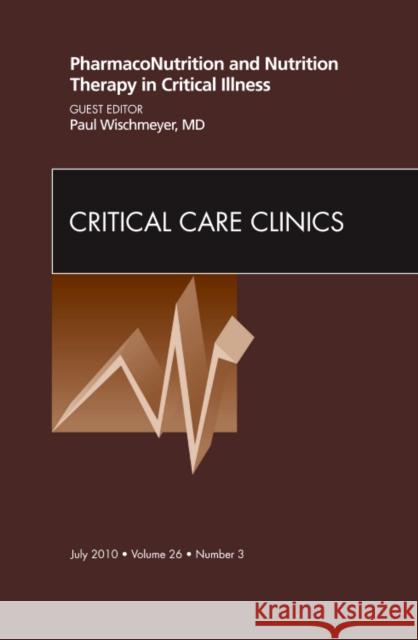 PharmacoNutrition and Nutrition Therapy in Critical Illness, An Issue of Critical Care Clinics  9781437724363 ELSEVIER HEALTH SCIENCES