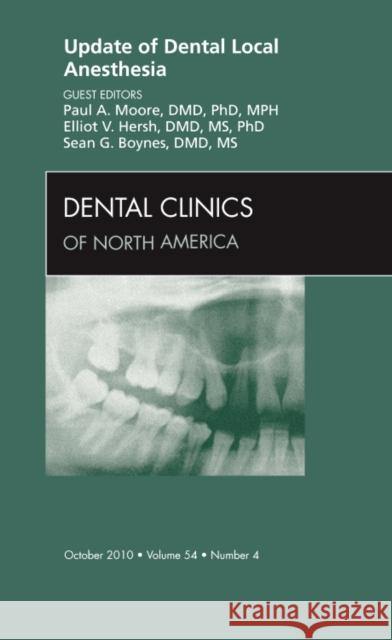 Update of Dental Local Anesthesia, an Issue of Dental Clinics: Volume 54-4 Moore, Paul 9781437724417