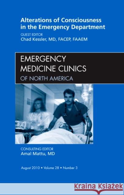 Alterations of Consciousness in the Emergency Department, an Issue of Emergency Medicine Clinics: Volume 28-3 Kessler, Chad 9781437724448 W.B. Saunders Company