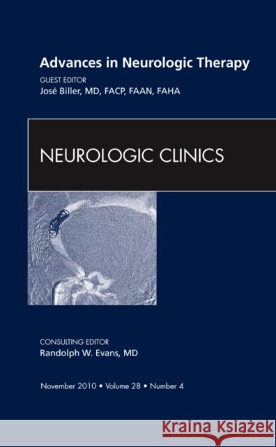Advances in Neurologic Therapy, an Issue of Neurologic Clinics: Volume 28-4 Biller, José 9781437724684 Saunders