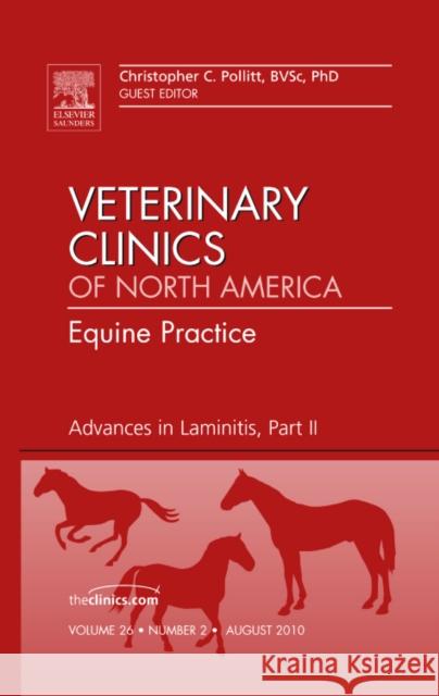 Advances in Laminitis, Part II, an Issue of Veterinary Clinics: Equine Practice: Volume 26-2 Pollitt, Christopher C. 9781437725018 W.B. Saunders Company