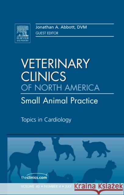 Topics in Cardiology, An Issue of Veterinary Clinics: Small Animal Practice  9781437725063 ELSEVIER HEALTH SCIENCES