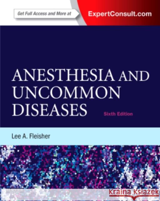 Anesthesia and Uncommon Diseases: Expert Consult - Online and Print Lee Fleisher 9781437727876