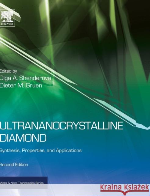 Ultrananocrystalline Diamond: Synthesis, Properties and Applications Shenderova, Olga A. 9781437734652 William Andrew Publishing