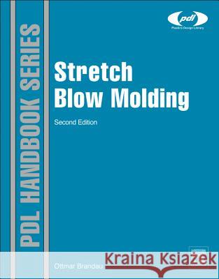 Stretch Blow Molding Ottmar Brandau 9781437735277 WILLIAM ANDREW