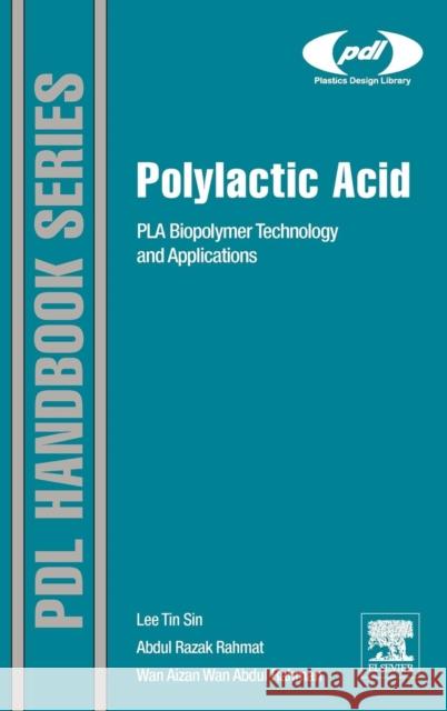Polylactic Acid: Pla Biopolymer Technology and Applications Lee Tin Sin 9781437744590 WILLIAM ANDREW