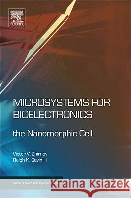 Microsystems for Bioelectronics: The Nanomorphic Cell Victor V Zhirnov 9781437778403