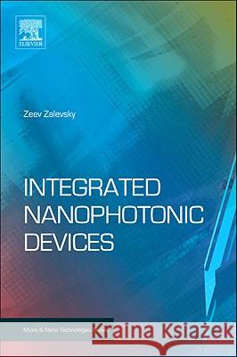 Integrated Nanophotonic Devices Zeev Zalevsky 9781437778489 0
