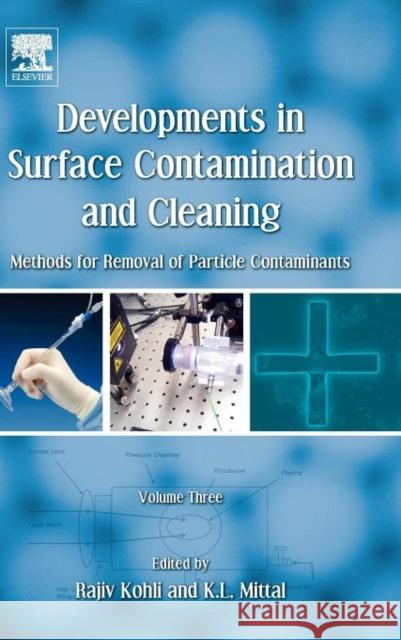 Developments in Surface Contamination and Cleaning, Volume 3: Methods for Removal of Particle Contaminants Rajiv Kohli 9781437778854