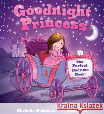 Goodnight Princess: The Perfect Bedtime Book! Michelle Robinson Nick East Nick East 9781438006635 Barron's Educational Series