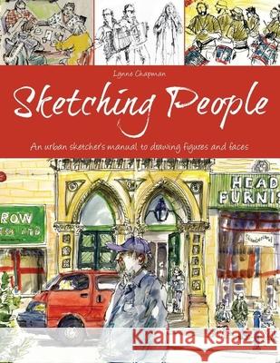 Sketching People: An Urban Sketcher's Manual to Drawing Figures and Faces Lynne Chapman 9781438007267 Barron's Educational Series