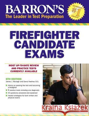 Firefighter Candidate Exams James J. Murtagh, Darryl Haefner 9781438008868 Peterson's Guides,U.S.