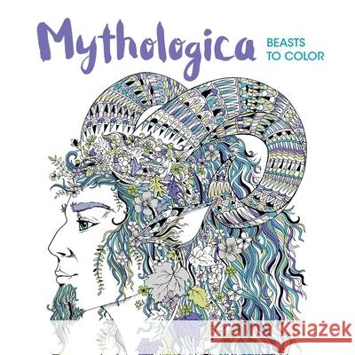 Mythologica: Beasts to Color Richard Merritt Sabine Reinhart 9781438009520 