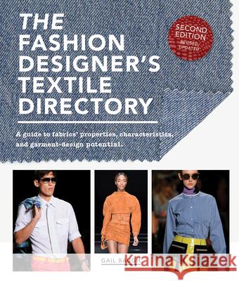 The Fashion Designer's Textile Directory: A Guide to Fabrics' Properties, Characteristics, and Garment-Design Potential Gail Baugh 9781438011554