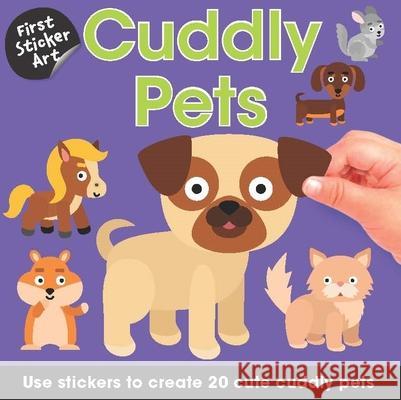 First Sticker Art: Snuggly Pets: Use Stickers to Create 20 Cute Snuggly Pets Ksenya Savva 9781438089591 B.E.S.