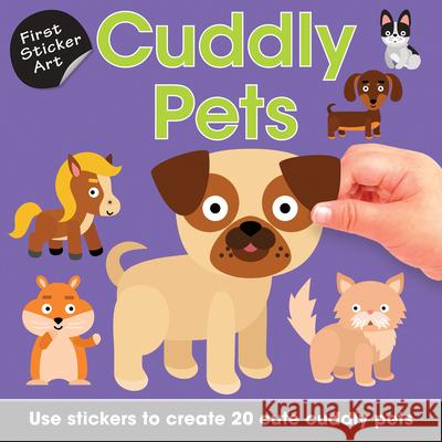 First Sticker Art: Snuggly Pets: Use Stickers to Create 20 Cute Snuggly Pets Ksenya Savva 9781438089591 B.E.S.